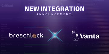 BreachLock and Vanta Bridge the Gap Between Continuous Security Testing and Compliance with New Integration