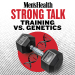 Strong Talk: How Much Do Your Genetics Impact Your Workout Gains?