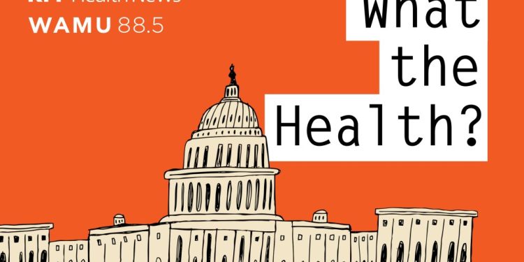 What the Health? From KFF Health News: Turnarounds and Shake-Ups
