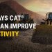 The Many Ways Cat® Equipment Can Improve Your Productivity
