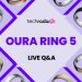 I’m testing the Oura Ring 5 — have a question? Tell me what you want to know about the world’s smallest smart ring