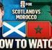 Scotland vs. Morocco: How to Watch, TV Channel, Live Stream