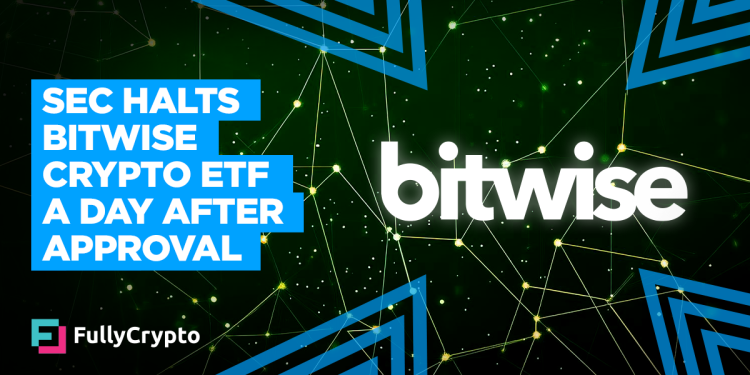 SEC Halts Bitwise Crypto ETF a Day After Approval