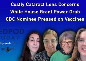 Consider This Before Cataract Surgery; Grant Rule: What’s Next? CDC Nominee Grilled