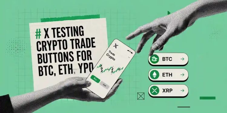 X Testing Crypto Trade Buttons for BTC, ETH, XRP and More
