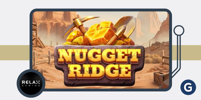 Strike Gold in Relax Gaming’s Nugget Ridge