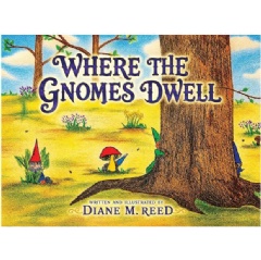Kindness Comes Full Circle in Diane M. Reed’s Enchanting Children’s Book “Where the Gnomes Dwell”